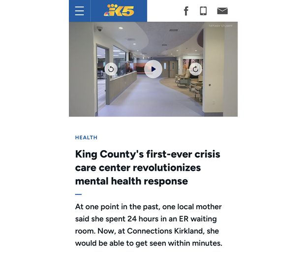 Screenshot of online King5 article titled - King County's first-ever crisis care center revolutionizes mental health response. It includes a picture of the interior of a treatment area at Connections Kirkland.