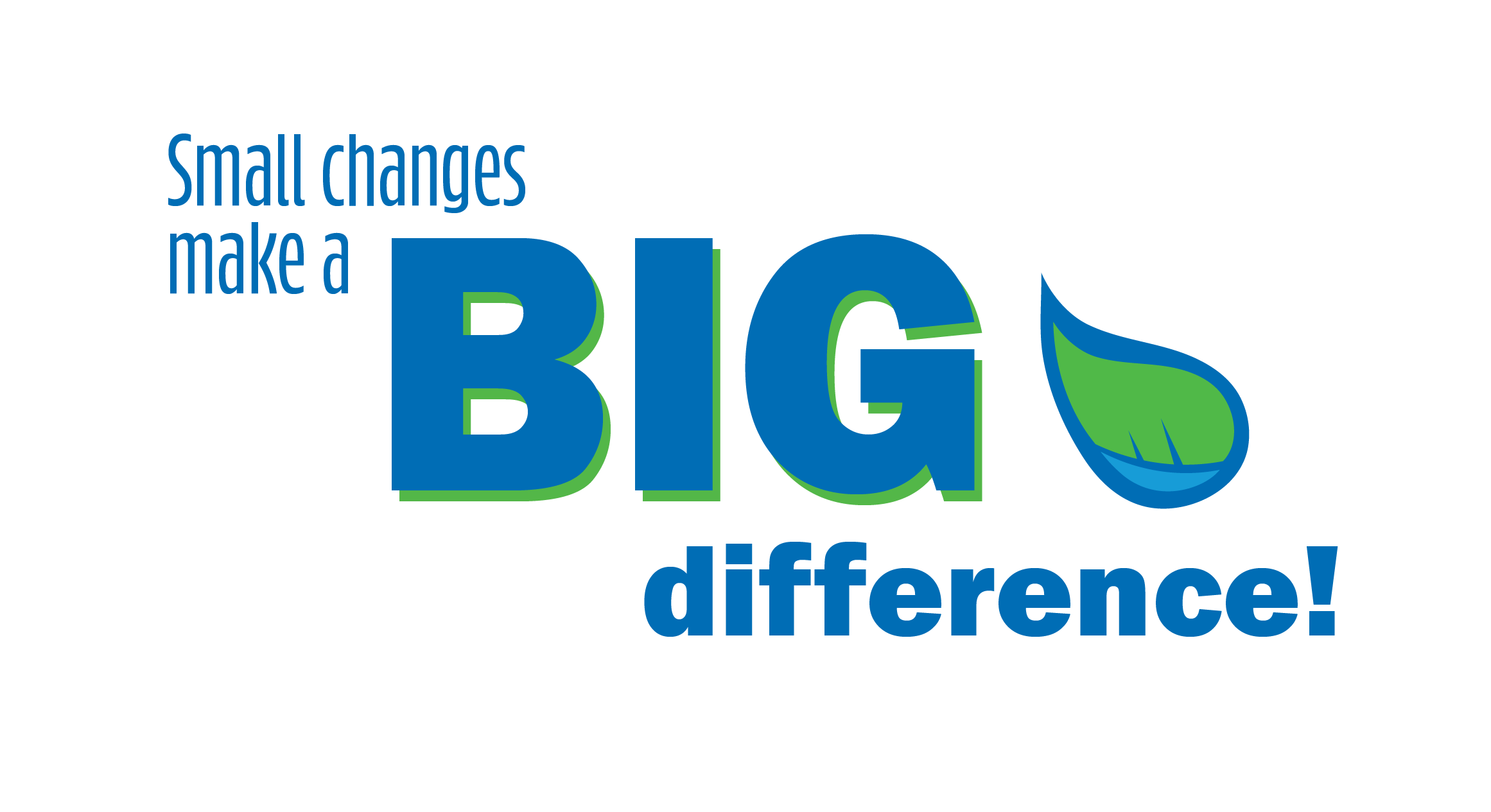 Small changes make a big difference catch phrase