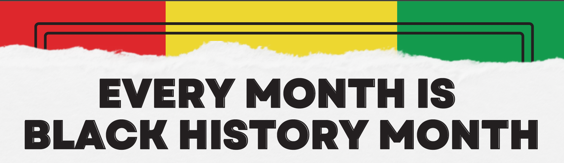 Every Month is Black History Month (poster banner)