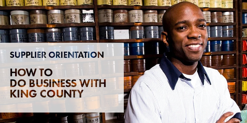 Supplier Orientation - How to Do Business With King County
